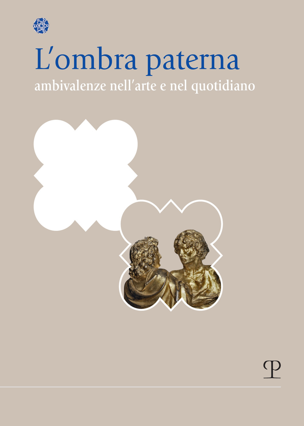 L'ombra paterna. Ambivalenze nell'arte e nel quotidiano