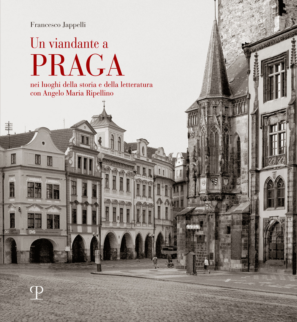 Un viandante a Praga. Nei luoghi della storia e della letteratura con A. M. Ripellino