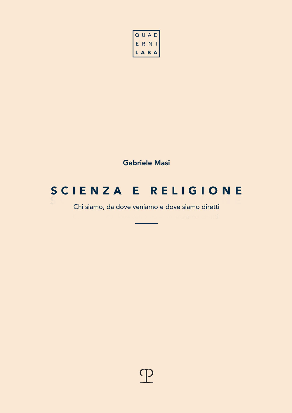 Scienza e religione. Chi siamo, da dove veniamo e dove siamo diretti
