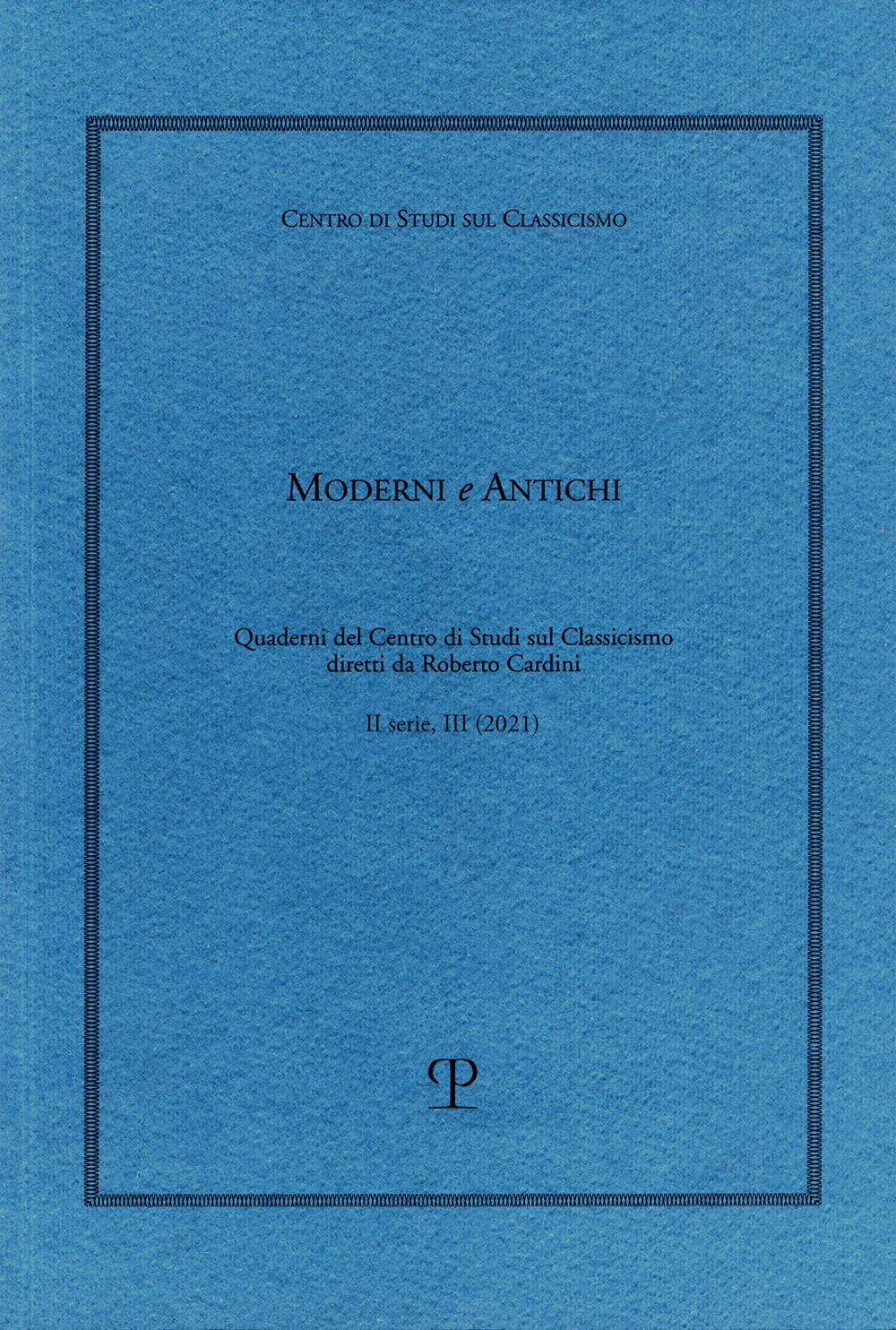 Moderni e antichi. Quaderni del Centro di studi sul classicismo diretti da Roberto Cardini. Vol. 3
