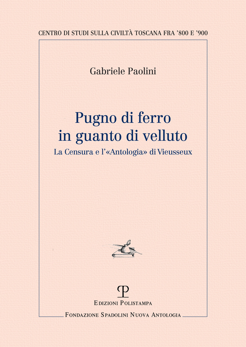 Pugno di ferro in guanto di velluto. La censura e l'«Antologia» di Vieusseux