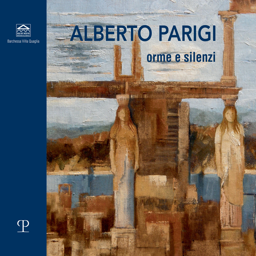Alberto Parigi. Orme e silenzi. Catalogo della mostra (Treviso, 7-20 maggio 2022)