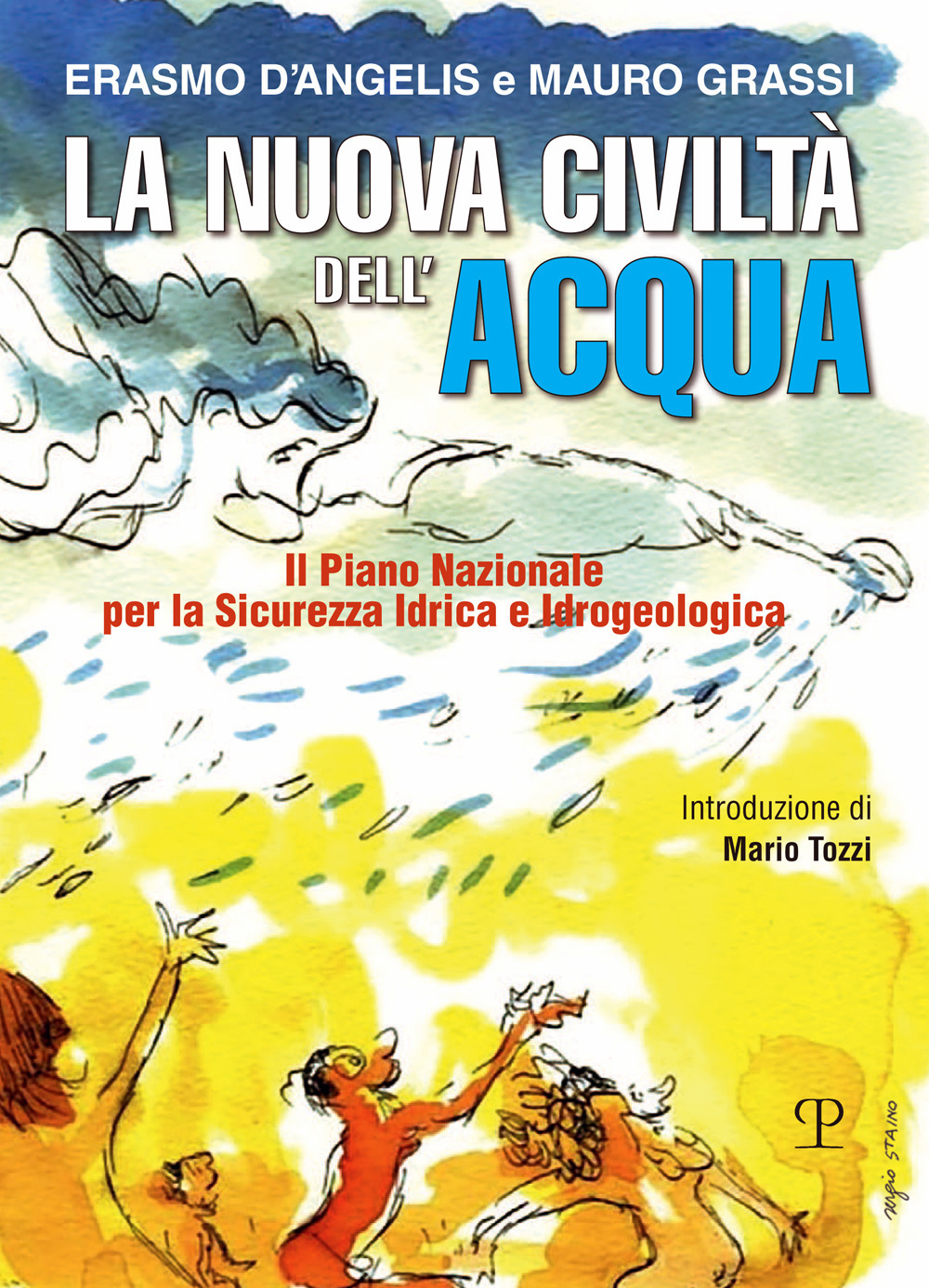 La nuova civiltà dell'acqua. Il Piano Nazionale per la sicurezza idrica e idrogeologica