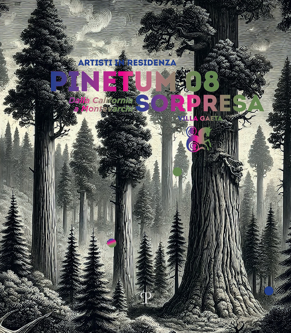 Pinetum 08. Sorpresa. Villa Gaeta. Dalla California a Montevarchi