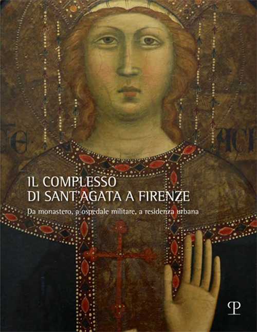 Il complesso di Sant’Agata a Firenze. Da monastero, a ospedale militare, a residenza urbana
