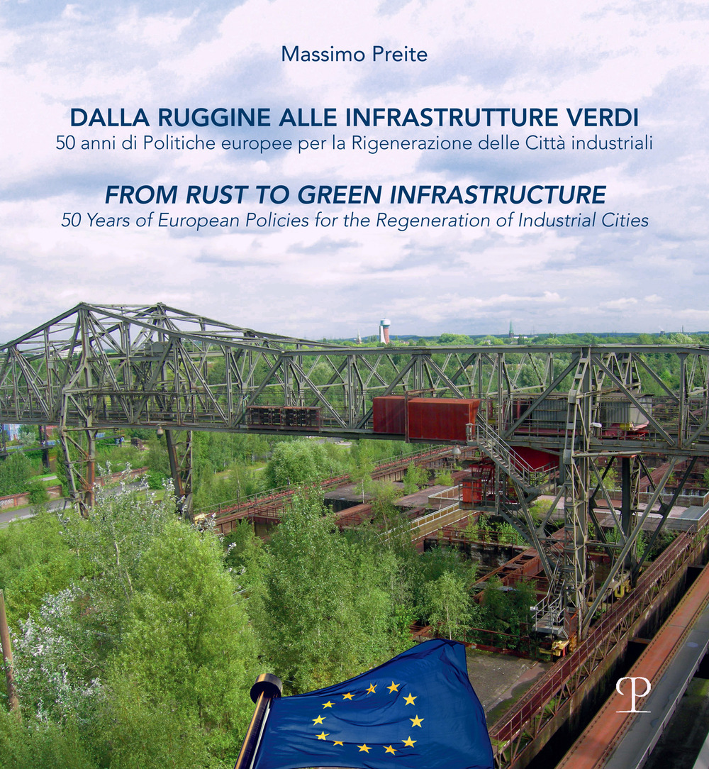 Dalla ruggine alla infrastrutture verdi. 50 anni di politiche europee per la rigenerazione delle citta industriali