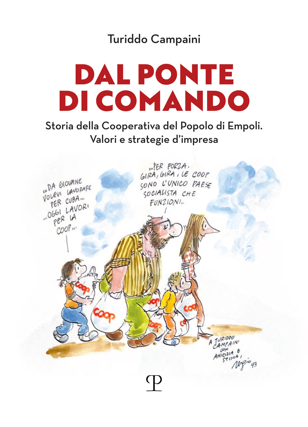 Dal ponte di Comando. Storia della Cooperativa del popolo di Empoli. Valori e strategie d'impresa