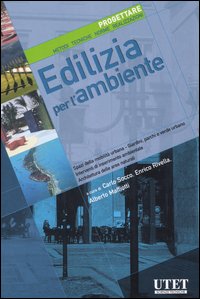 Edilizia per l'ambiente. Spazi della mobilità urbana, giardini, parchi e verde urbano, progettazione e inserimento nell'ambiente...