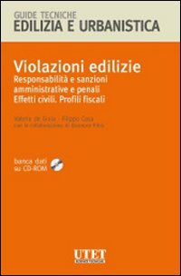 Violazioni edilizie. Responsabilità e sanzioni amministrative e penali. Effetti civili. Profili fiscali