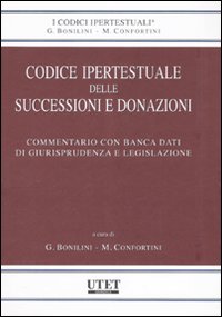 Codice ipertestuale delle successioni e donazioni. Commentario con banca dati di giurisprudenza e legislazione
