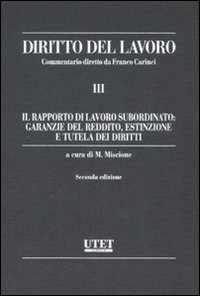 Diritto del lavoro. Vol. 3: Il rapporto di lavoro subordinato: garanzie del reddito, estinzione e tutela dei diritti
