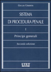 Sistema di procedura penale. Vol. 1: Principi generali