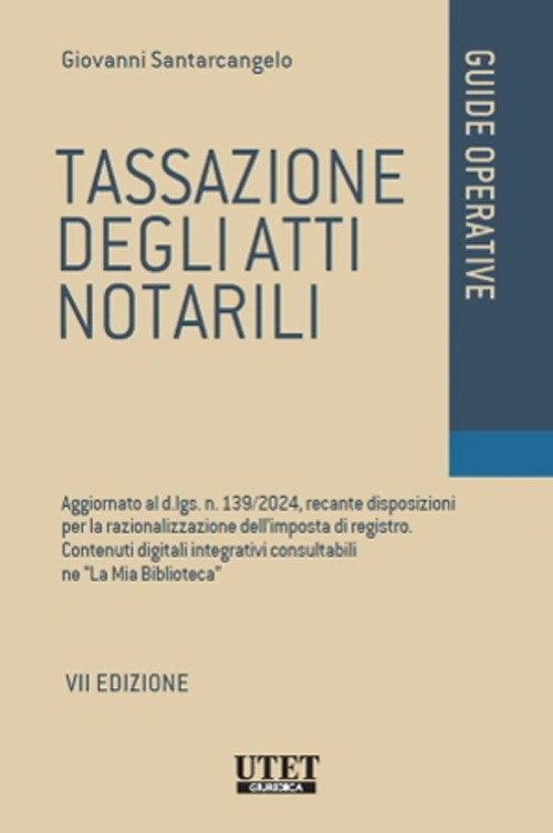 Tassazione degli atti notarili. Aggiornato al d.lgs. n. 139/2024, recante disposizioni per la razionalizzazione dell’imposta di registro. Contenuti digitali integrativi consultabili ne «La Mia Biblioteca»