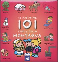 Le mie prime 101 parole della montagna