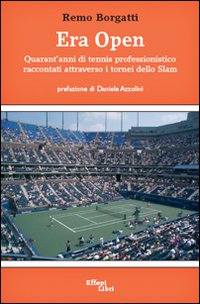Era Open. Quarant'anni di tennis professonistico raccontati attraverso i tornei dello Slam