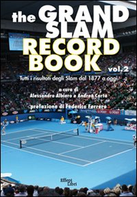 The grand slam record book. Vol. 2: Tutti i risultati degli slam dal 1877 a oggi