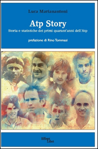 Atp Story. Storia e statistiche dei primi quarant'anni dell'Atp