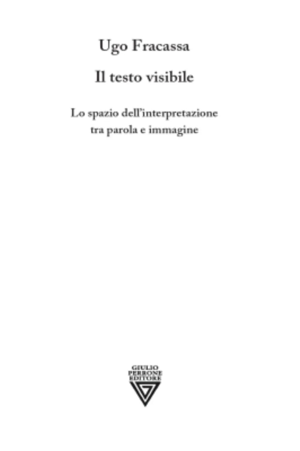 Il testo visibile. Lo spazio dell'interpretazione tra parola e immagine