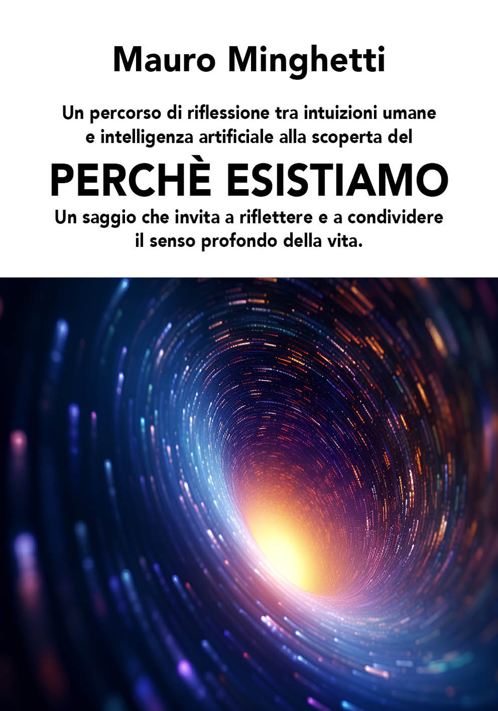 Perché esistiamo. Un saggio che invita a riflettere e condividere il senso profondo della vita