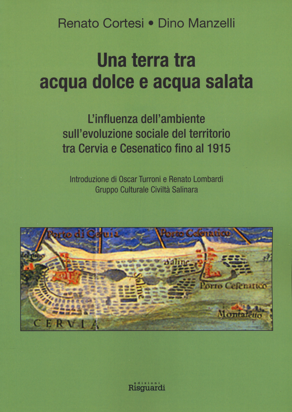 Una terra tra acqua dolce e acqua salata. L'influenza dell'ambiente sull'evoluzione sociale del territorio tra Cervia e Cesenatico fino al 1915