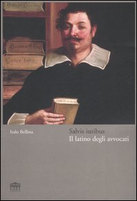 Salvis iuribus. Il latino degli avvocati
