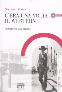 C'era una volta il western. Immagini di una nazione