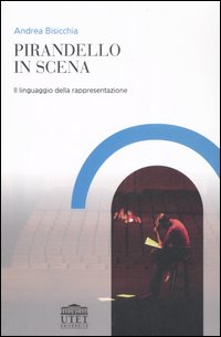 Pirandello in scena. Il linguaggio della rappresentazione