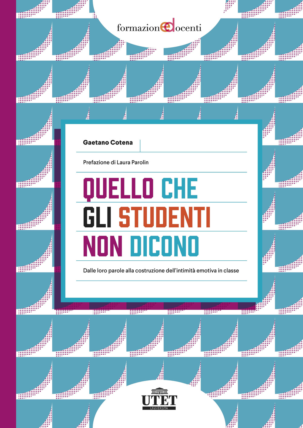 Quello che gli studenti non dicono. Dalle loro parole alla costruzione dell’intimità emotiva in classe