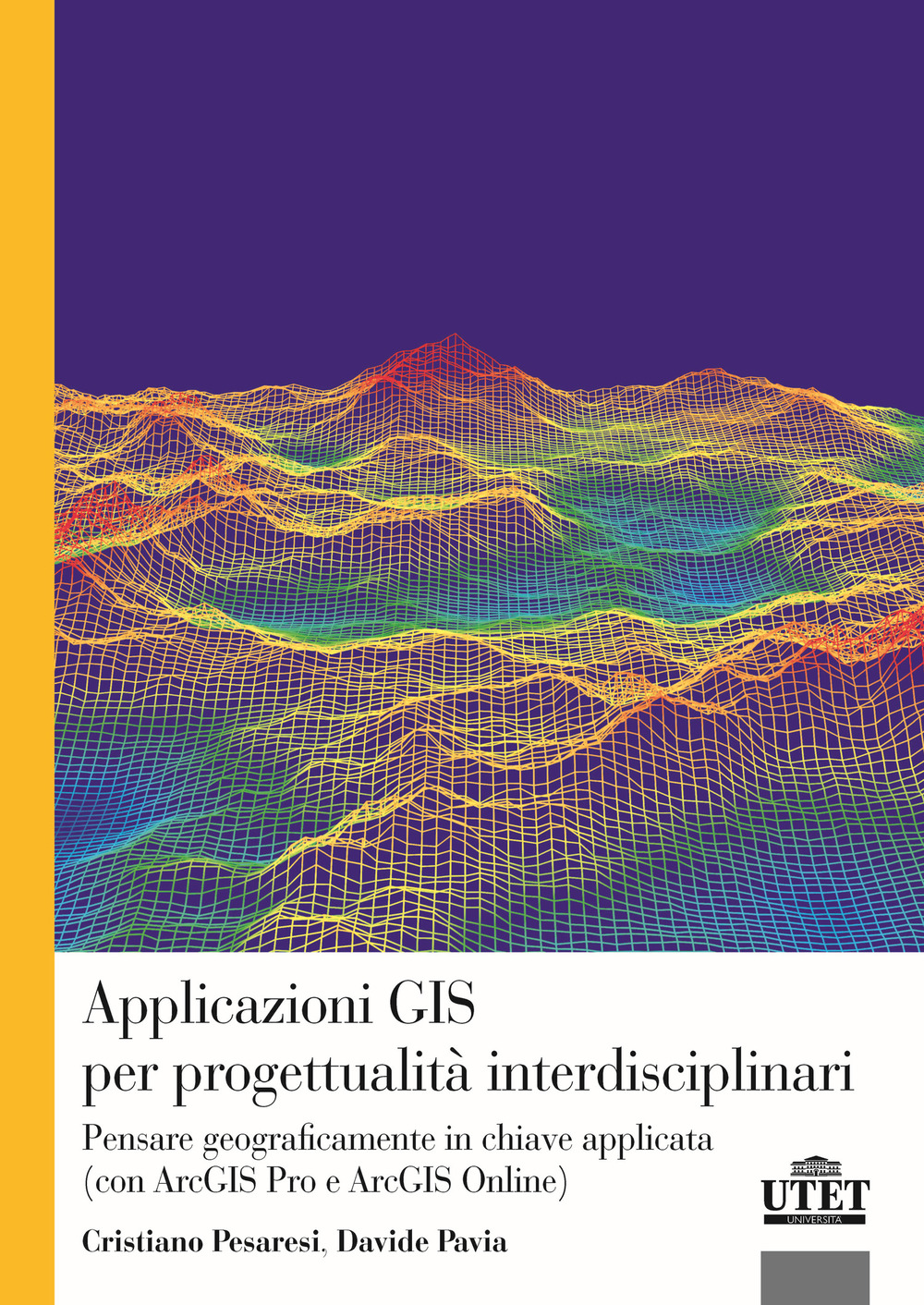 Applicazioni GIS per progettualità interdisciplinari. Pensare geograficamente in chiave applicata (con ArcGIS Pro e ArcGIS Online)