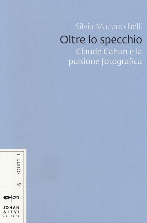 Oltre lo specchio. Claude Cahun e la pulsione fotografica