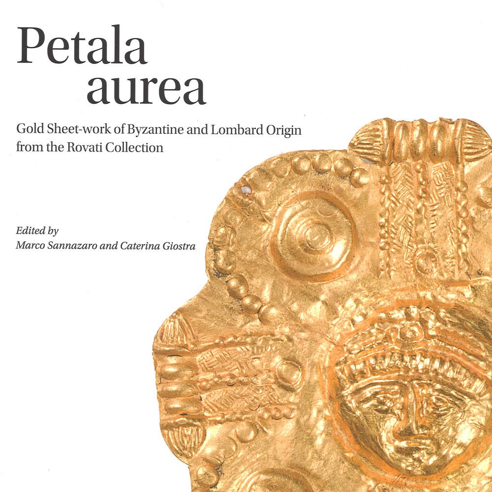 Petala aurea. Gold sheet-work of byzantine and lombard origin fron the Rovati collection