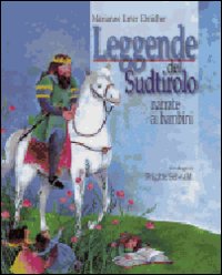 Leggende del Sudtirolo narrate ai bambini