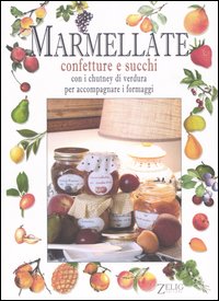 Marmellate. Confetture e succhi con i chutney di verdura per accompagnare i formaggi