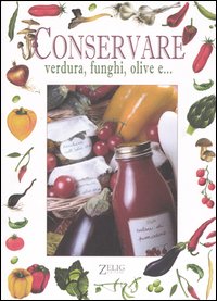 Conservare verdura, funghi, olive e...
