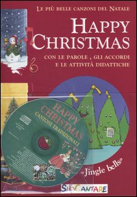 Happy Christmas. Le più belle canzoni di Natale con le parole, gli accordi e le attività didattiche