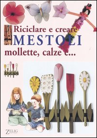 Riciclare e creare mestoli, mollette, calze e...