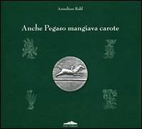 Anche Pegaso mangiava carote