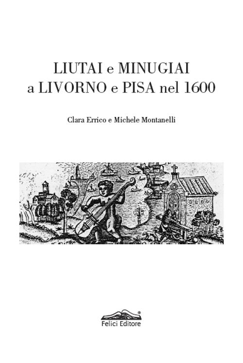 Liutai e minugiai a Livorno e Pisa nel 1600