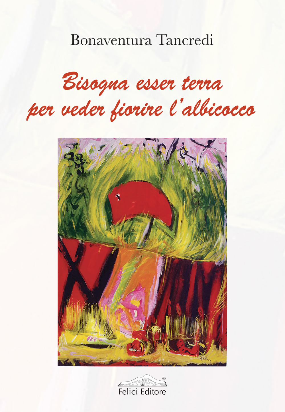 Bisogna esser terra per veder fiorire l’albicocco