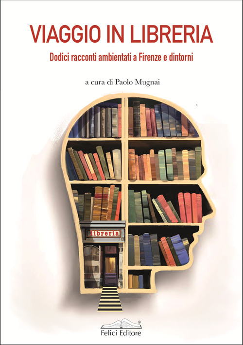 Viaggio in libreria. Dodici racconti ambientati a Firenze e dintorni