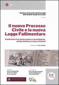 Il nuovo processo civile e la nuova legge fallimentare. Confronto tra testo nuovo e previgente, prima lettura e osservazioni