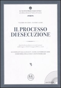 Il processo di esecuzione. Dopo la riforma del processo civile attuata dalla Legge n. 80 del 14 maggio 2005 e ss. mod