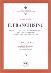 Il franchising. Profili civilistici, fiscali e contabili del nuovo contratto di affiliazione commerciale