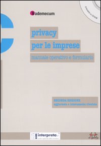 Privacy per le imprese. Manuale operativo e formulario