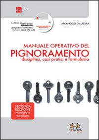 Manuale operativo del pignoramento. Disciplina, casi pratici e formulario