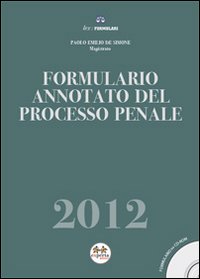 Formulario annotato del processo penale 2012