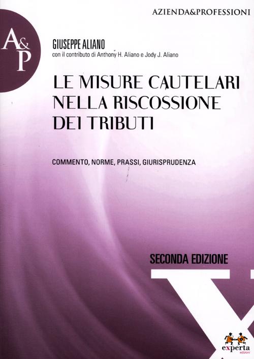 Le misure cautelari nella riscossione dei tributi. Commento, norme, prassi, giurisprudenza