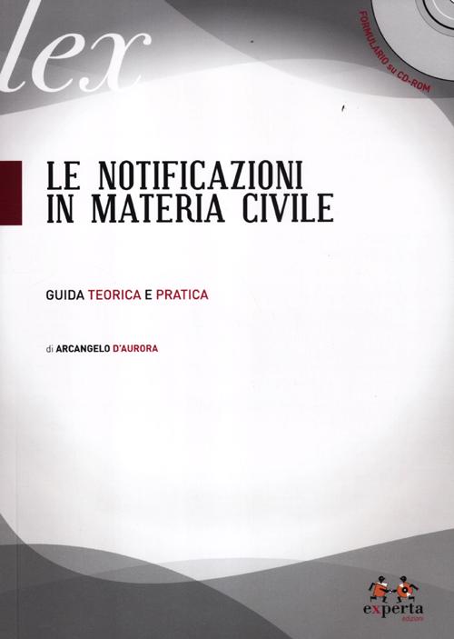 Le notificazioni in materia civile. Guida teorica e pratica