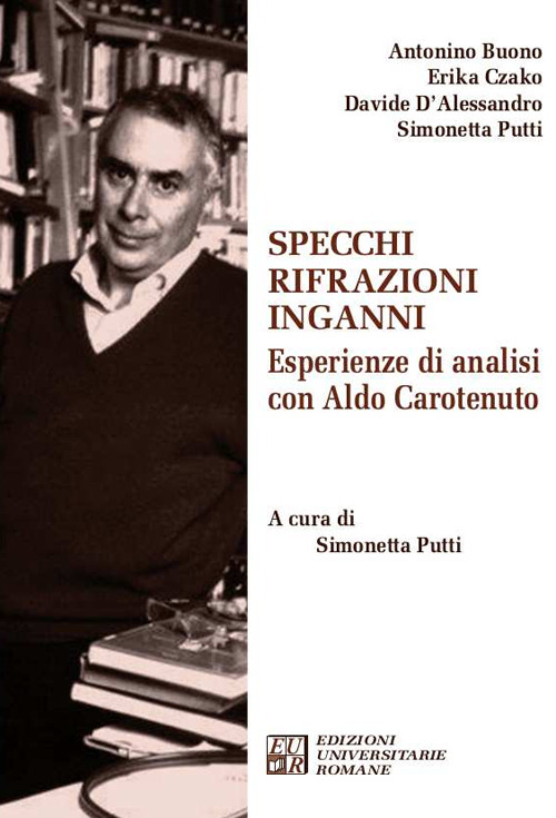 Specchi rifrazioni inganni. Esperienze di analisi con Aldo Carotenuto