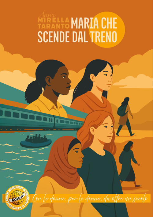 Maria che scende dal treno. Acisjf, con le donne e per le donne da oltre un secolo